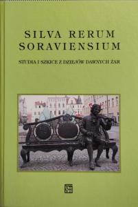 okładka książki Silva rerum Soraviensium Studia i szkice z dziejów dawnych Żar
